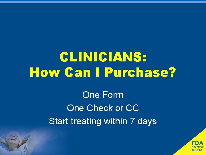 CLINICIANS: How Can I Purchase? One Form One Check or CC Start treating within