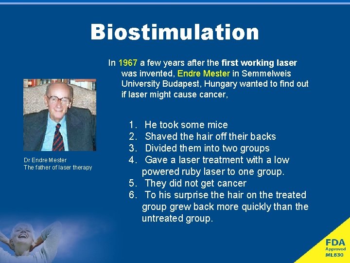 Biostimulation In 1967 a few years after the first working laser was invented, Endre