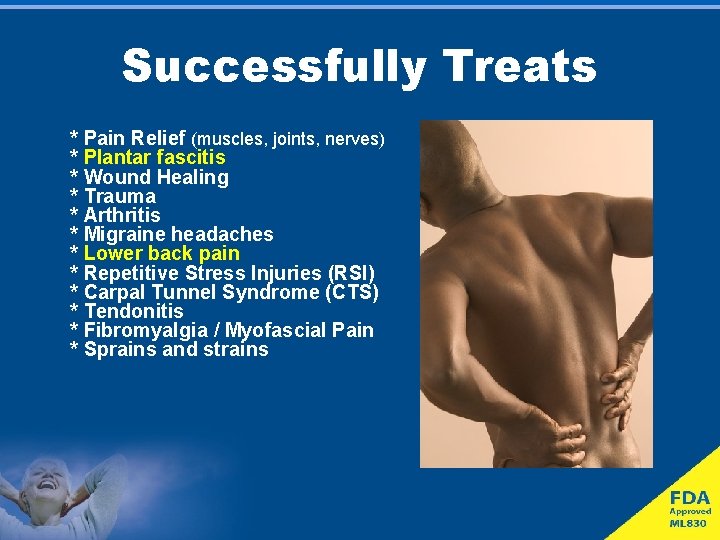 Successfully Treats * Pain Relief (muscles, joints, nerves) * Plantar fascitis * Wound Healing