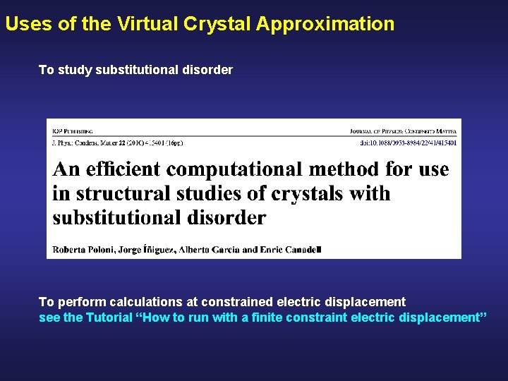 Uses of the Virtual Crystal Approximation To study substitutional disorder To perform calculations at Uses of the Virtual Crystal Approximation To study substitutional disorder To perform calculations at