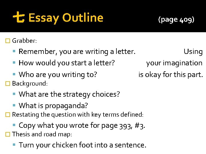 七 Essay Outline (page 409) � Grabber: Remember, you are writing a letter. How