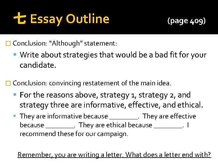 七 Essay Outline (page 409) � Conclusion: “Although” statement: Write about strategies that would