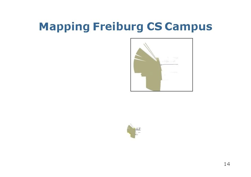 Mapping Freiburg CS Campus 14 Mapping Freiburg CS Campus 14