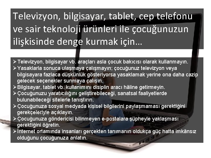 Televizyon, bilgisayar, tablet, cep telefonu ve sair teknoloji ürünleri ile çocuğunuzun ilişkisinde denge kurmak Televizyon, bilgisayar, tablet, cep telefonu ve sair teknoloji ürünleri ile çocuğunuzun ilişkisinde denge kurmak
