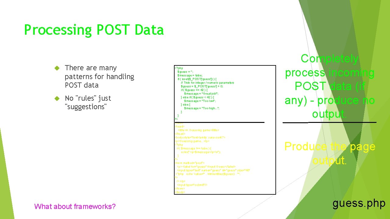 Processing POST Data There are many patterns for handling POST data No "rules" just