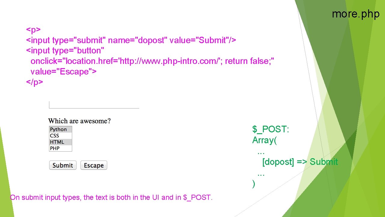 more. php <p> <input type="submit" name="dopost" value="Submit"/> <input type="button" onclick="location. href='http: //www. php-intro. com/'; more. php <p> <input type="submit" name="dopost" value="Submit"/> <input type="button" onclick="location. href='http: //www. php-intro. com/';