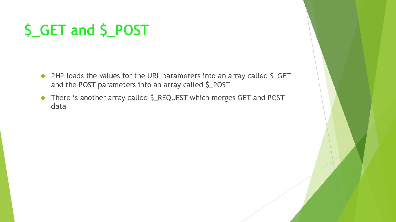 $_GET and $_POST PHP loads the values for the URL parameters into an array $_GET and $_POST PHP loads the values for the URL parameters into an array