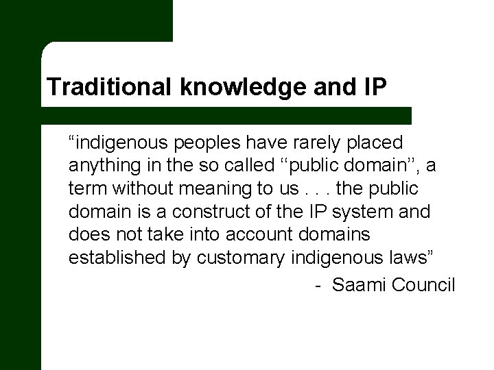 Traditional knowledge and IP “indigenous peoples have rarely placed anything in the so called