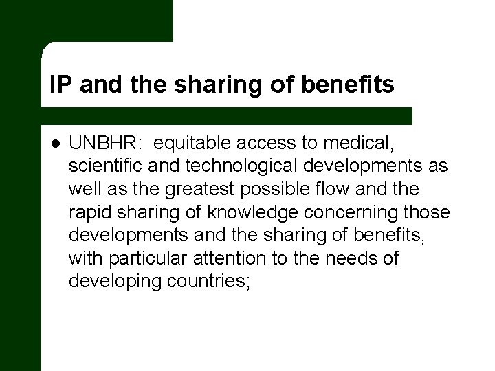 IP and the sharing of benefits l UNBHR: equitable access to medical, scientific and