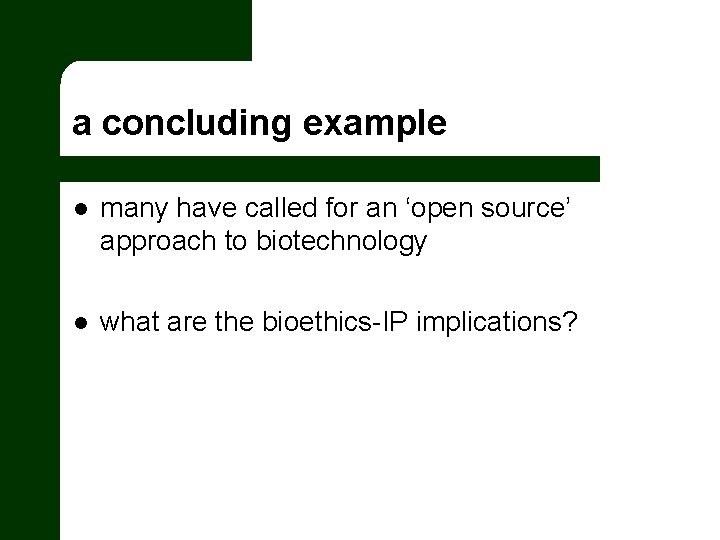 a concluding example l many have called for an ‘open source’ approach to biotechnology