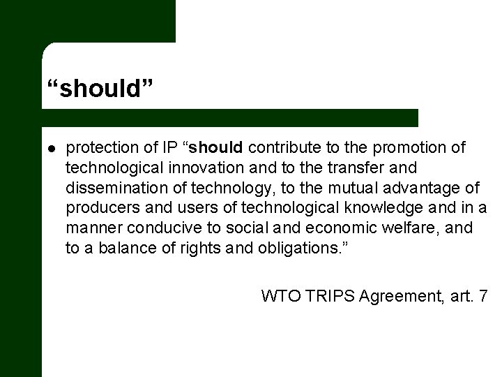 “should” l protection of IP “should contribute to the promotion of technological innovation and