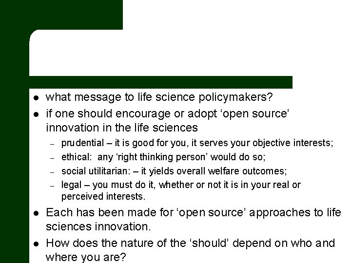 l l what message to life science policymakers? if one should encourage or adopt