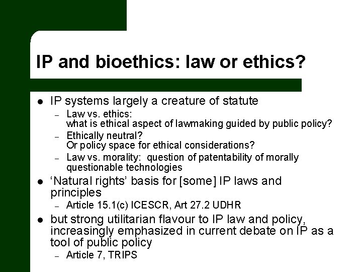 IP and bioethics: law or ethics? l IP systems largely a creature of statute