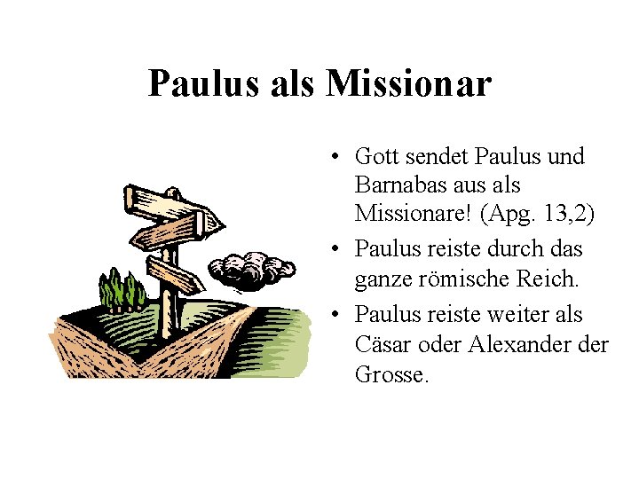 Paulus als Missionar • Gott sendet Paulus und Barnabas aus als Missionare! (Apg. 13, Paulus als Missionar • Gott sendet Paulus und Barnabas aus als Missionare! (Apg. 13,