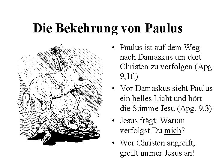 Die Bekehrung von Paulus • Paulus ist auf dem Weg nach Damaskus um dort