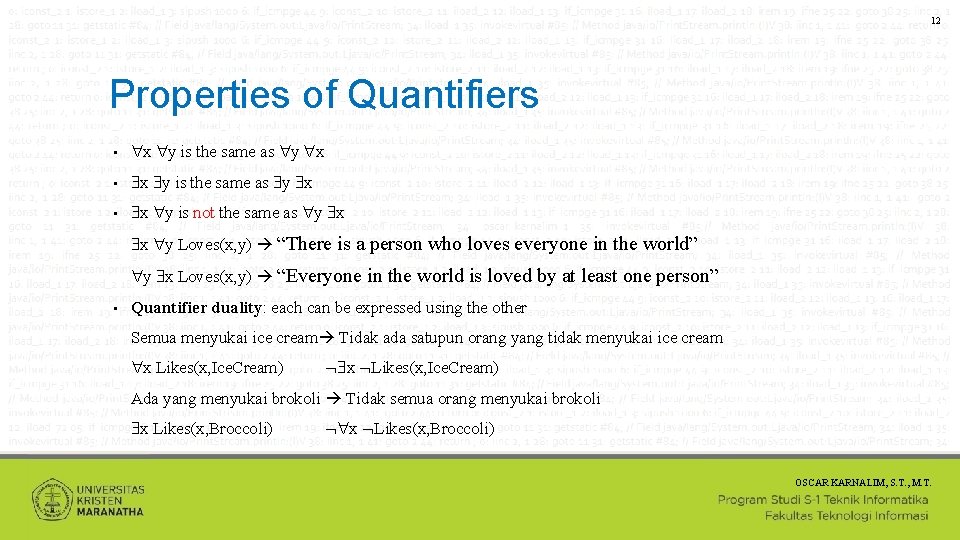 12 Properties of Quantifiers • x y is the same as y x •