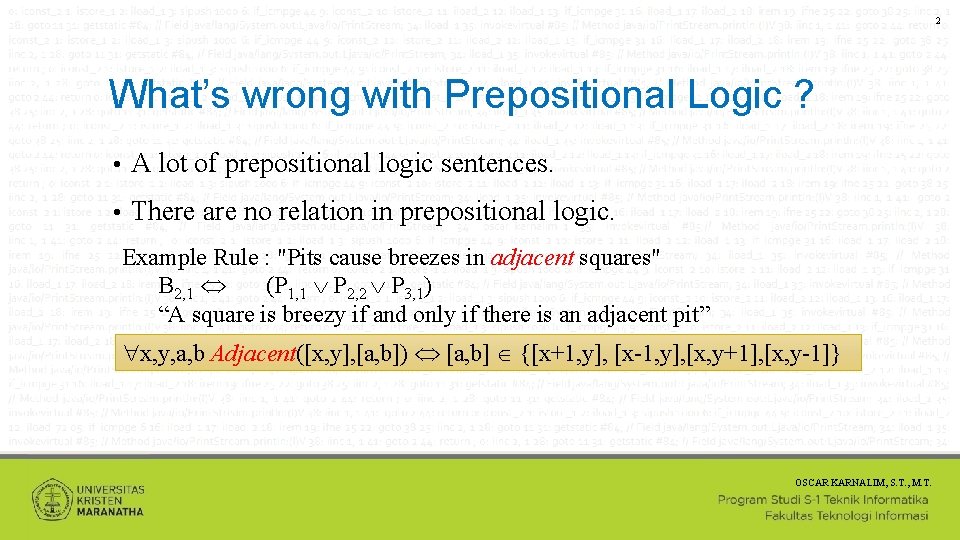 2 What’s wrong with Prepositional Logic ? • A lot of prepositional logic sentences.