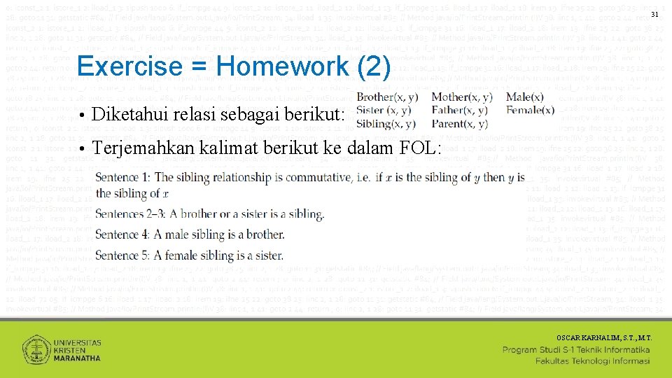 31 Exercise = Homework (2) • Diketahui relasi sebagai berikut: • Terjemahkan kalimat berikut