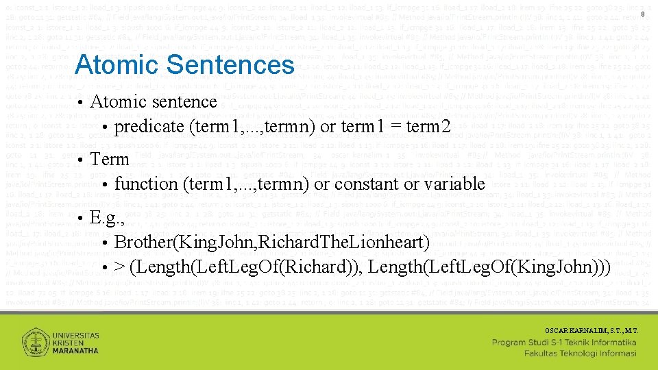 8 Atomic Sentences • Atomic sentence • predicate (term 1, . . . ,