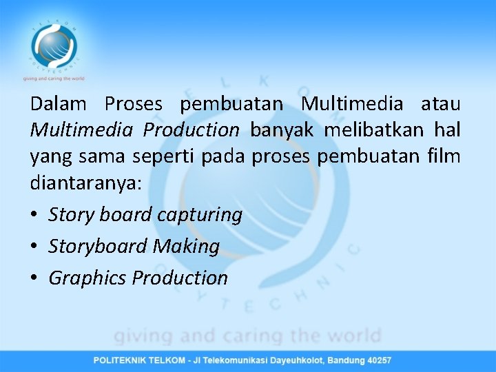 Dalam Proses pembuatan Multimedia atau Multimedia Production banyak melibatkan hal yang sama seperti pada