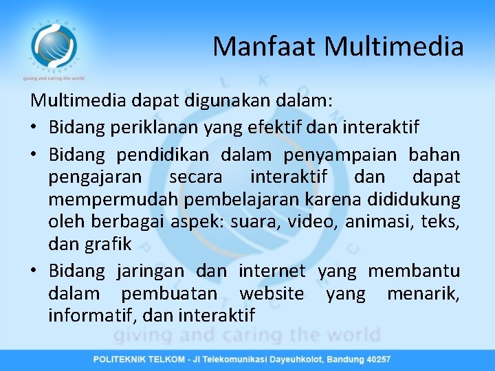 Manfaat Multimedia dapat digunakan dalam: • Bidang periklanan yang efektif dan interaktif • Bidang