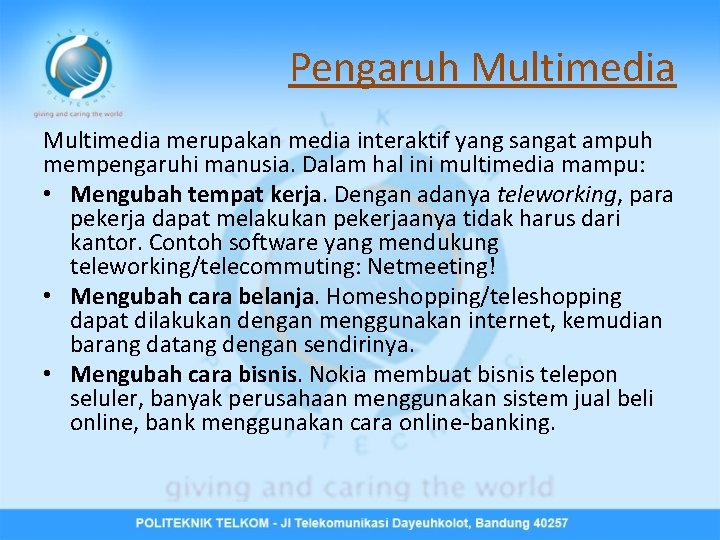 Pengaruh Multimedia merupakan media interaktif yang sangat ampuh mempengaruhi manusia. Dalam hal ini multimedia