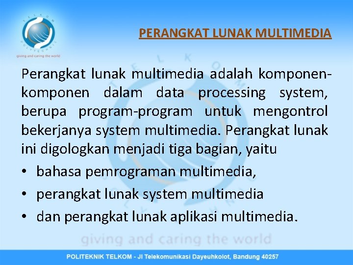 PERANGKAT LUNAK MULTIMEDIA Perangkat lunak multimedia adalah komponen dalam data processing system, berupa program-program