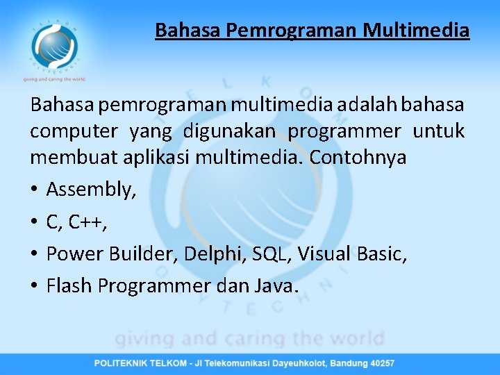Bahasa Pemrograman Multimedia Bahasa pemrograman multimedia adalah bahasa computer yang digunakan programmer untuk membuat