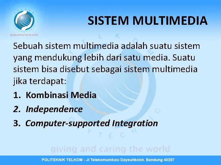 SISTEM MULTIMEDIA Sebuah sistem multimedia adalah suatu sistem yang mendukung lebih dari satu media.