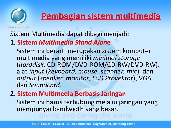 Pembagian sistem multimedia Sistem Multimedia dapat dibagi menjadi: 1. Sistem Multimedia Stand Alone Sistem
