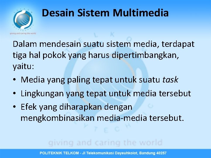 Desain Sistem Multimedia Dalam mendesain suatu sistem media, terdapat tiga hal pokok yang harus