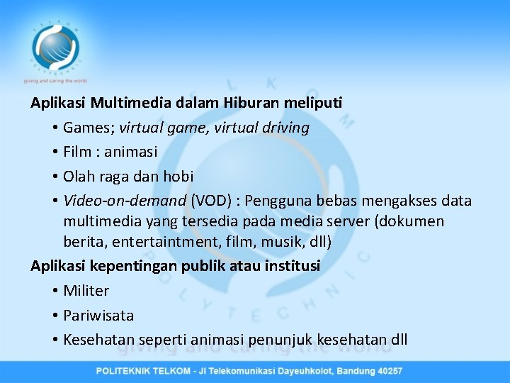 Aplikasi Multimedia dalam Hiburan meliputi • Games; virtual game, virtual driving • Film :