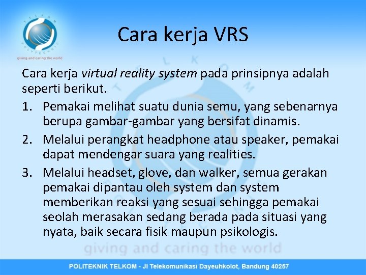 Cara kerja VRS Cara kerja virtual reality system pada prinsipnya adalah seperti berikut. 1.