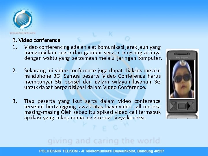 B. Video conference 1. Video conferencing adalah alat komunikasi jarak jauh yang menampilkan suara