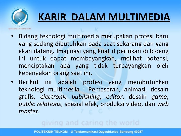 KARIR DALAM MULTIMEDIA • Bidang teknologi multimedia merupakan profesi baru yang sedang dibutuhkan pada