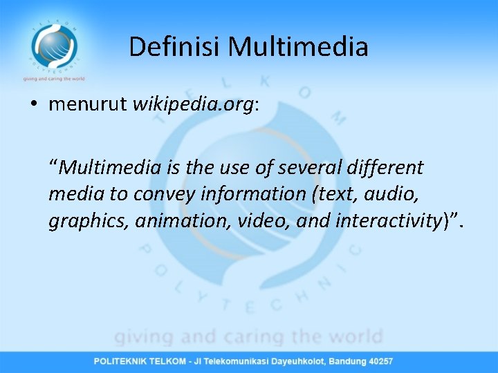 Definisi Multimedia • menurut wikipedia. org: “Multimedia is the use of several different media