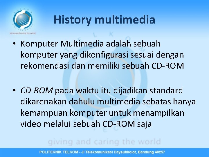 History multimedia • Komputer Multimedia adalah sebuah komputer yang dikonfigurasi sesuai dengan rekomendasi dan
