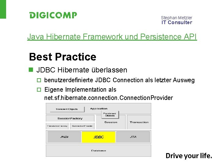 Stephan Metzler IT Consulter Java Hibernate Framework und Persistence API Best Practice n JDBC