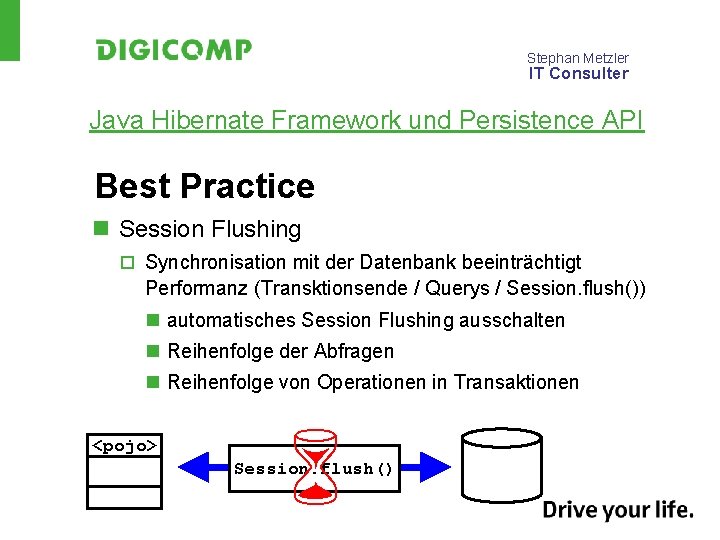 Stephan Metzler IT Consulter Java Hibernate Framework und Persistence API Best Practice n Session