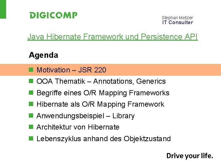 Stephan Metzler IT Consulter Java Hibernate Framework und Persistence API Agenda n Motivation –