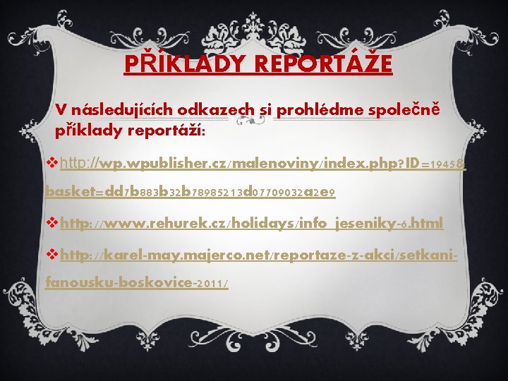 PŘÍKLADY REPORTÁŽE V následujících odkazech si prohlédme společně příklady reportáží: v http: //wp. wpublisher.