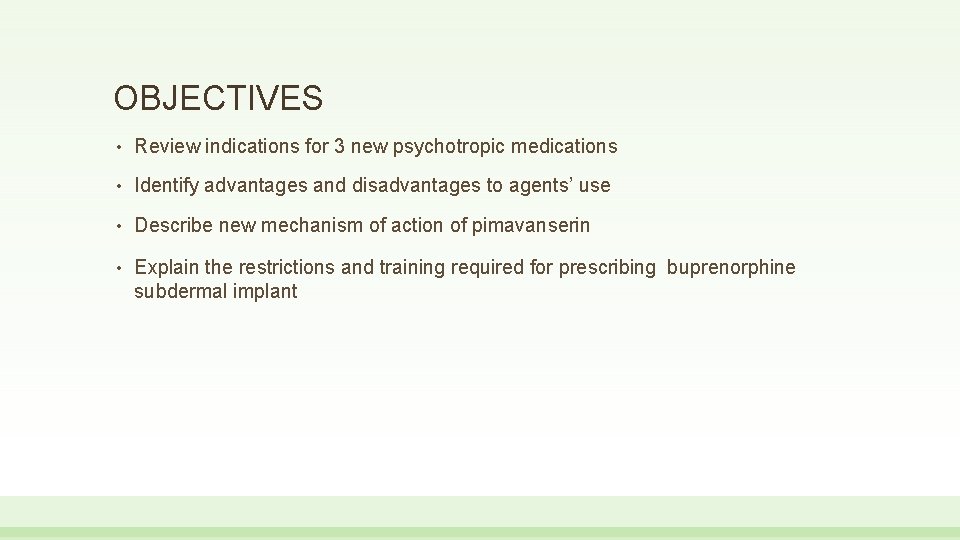 OBJECTIVES • Review indications for 3 new psychotropic medications • Identify advantages and disadvantages