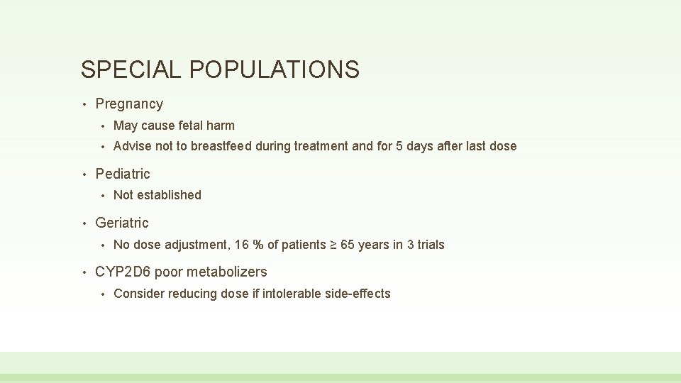 SPECIAL POPULATIONS • • Pregnancy • May cause fetal harm • Advise not to