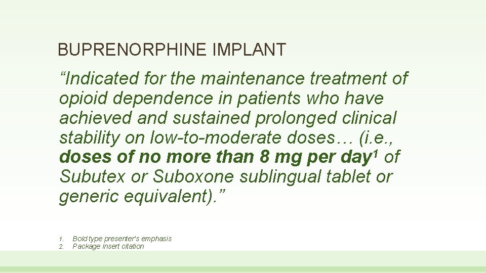 BUPRENORPHINE IMPLANT “Indicated for the maintenance treatment of opioid dependence in patients who have