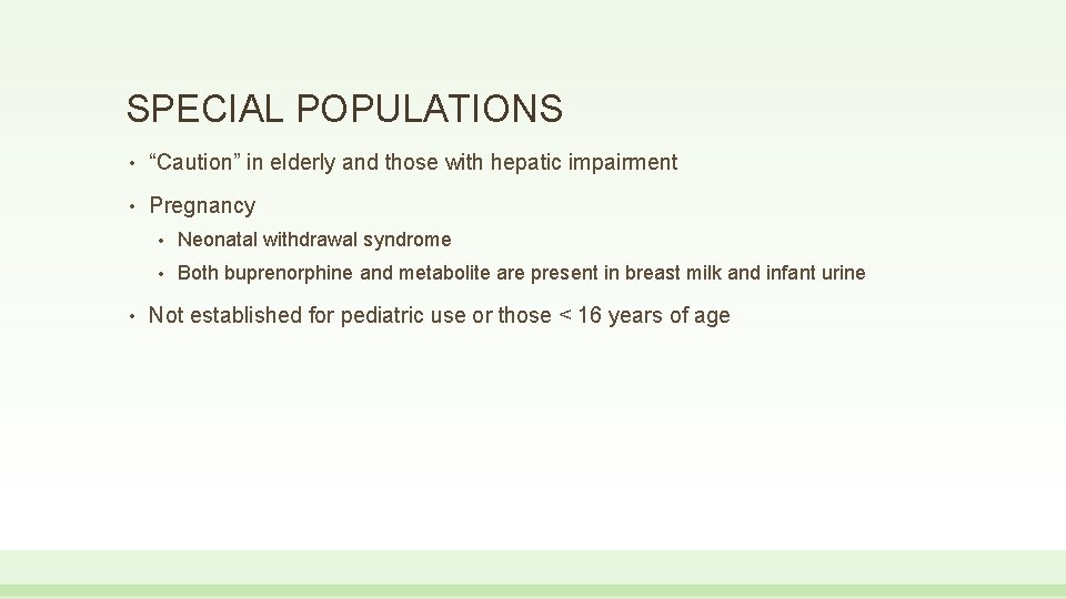 SPECIAL POPULATIONS • “Caution” in elderly and those with hepatic impairment • Pregnancy •