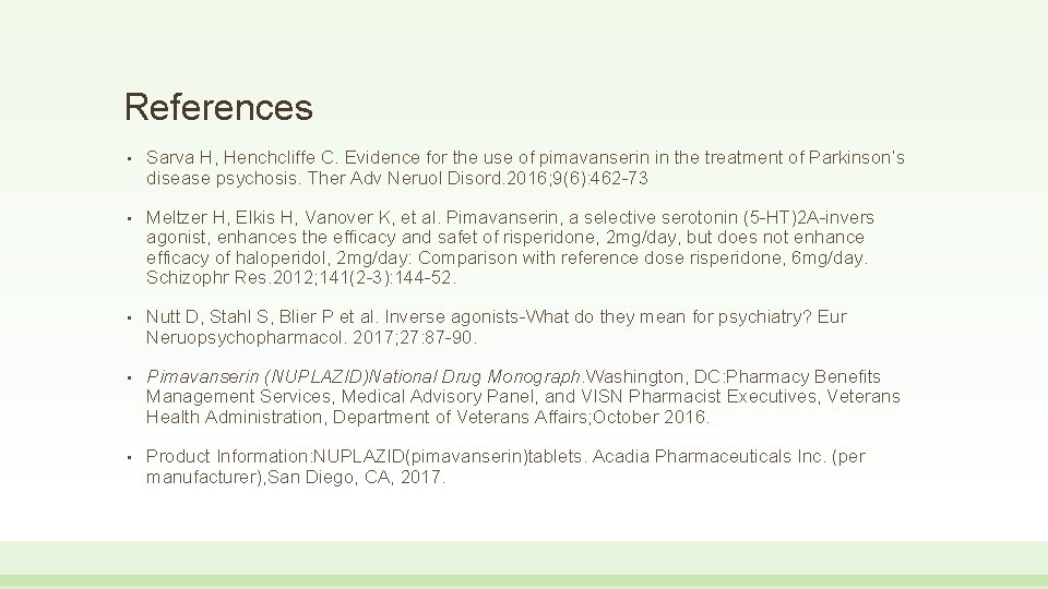 References • Sarva H, Henchcliffe C. Evidence for the use of pimavanserin in the