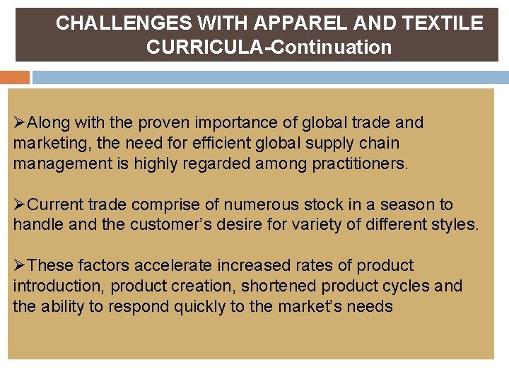 CHALLENGES WITH APPAREL AND TEXTILE CURRICULA-Continuation ØAlong with the proven importance of global trade