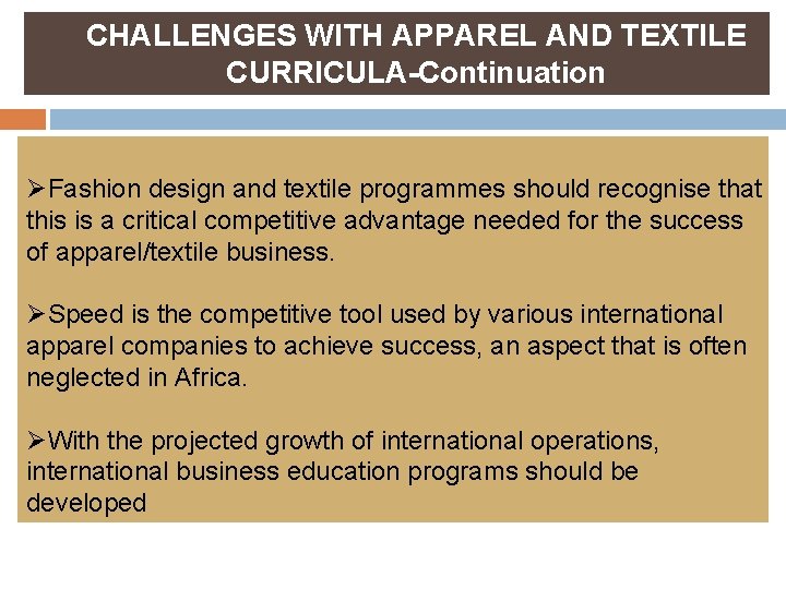 CHALLENGES WITH APPAREL AND TEXTILE CURRICULA-Continuation ØFashion design and textile programmes should recognise that
