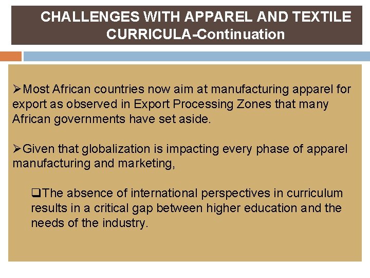 CHALLENGES WITH APPAREL AND TEXTILE CURRICULA-Continuation ØMost African countries now aim at manufacturing apparel