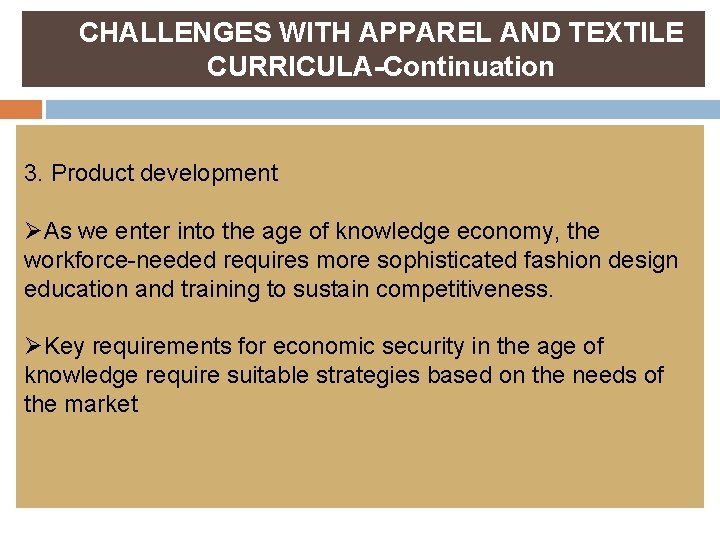 CHALLENGES WITH APPAREL AND TEXTILE CURRICULA-Continuation 3. Product development ØAs we enter into the